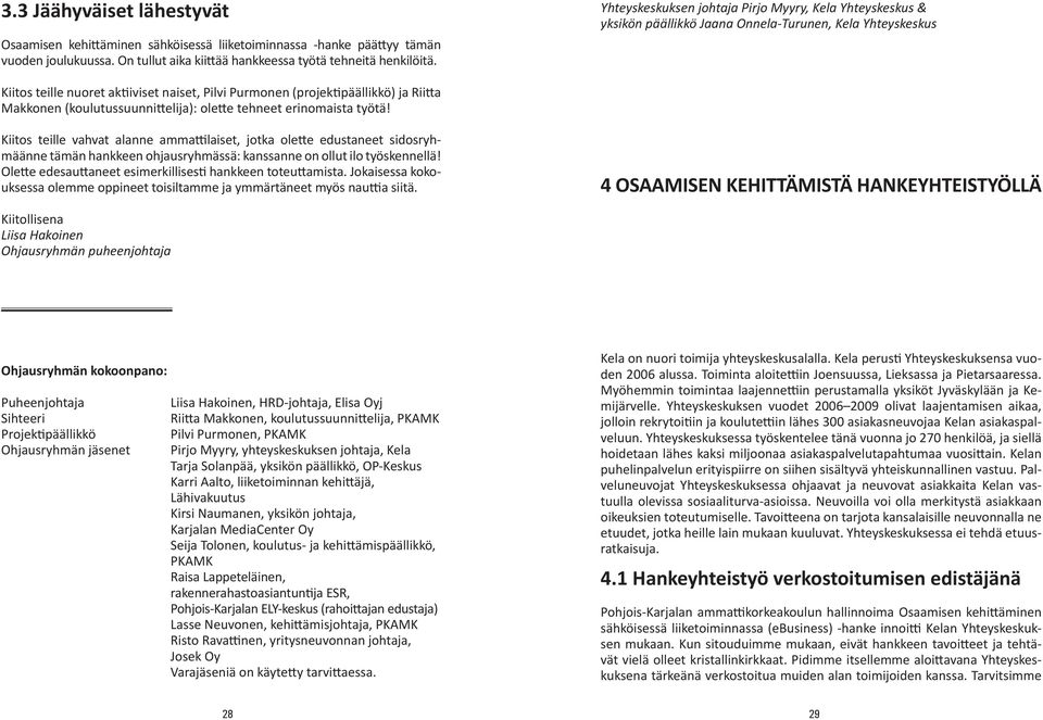 Makkonen (koulutussuunnittelija): olette tehneet erinomaista työtä!