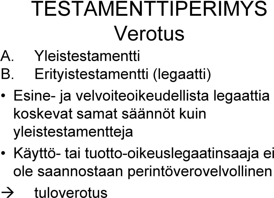 legaattia koskevat samat säännöt kuin yleistestamentteja Käyttö-