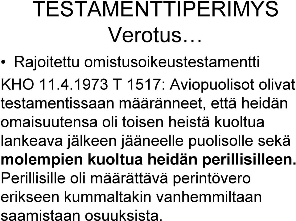 toisen heistä kuoltua lankeava jälkeen jääneelle puolisolle sekä molempien kuoltua heidän