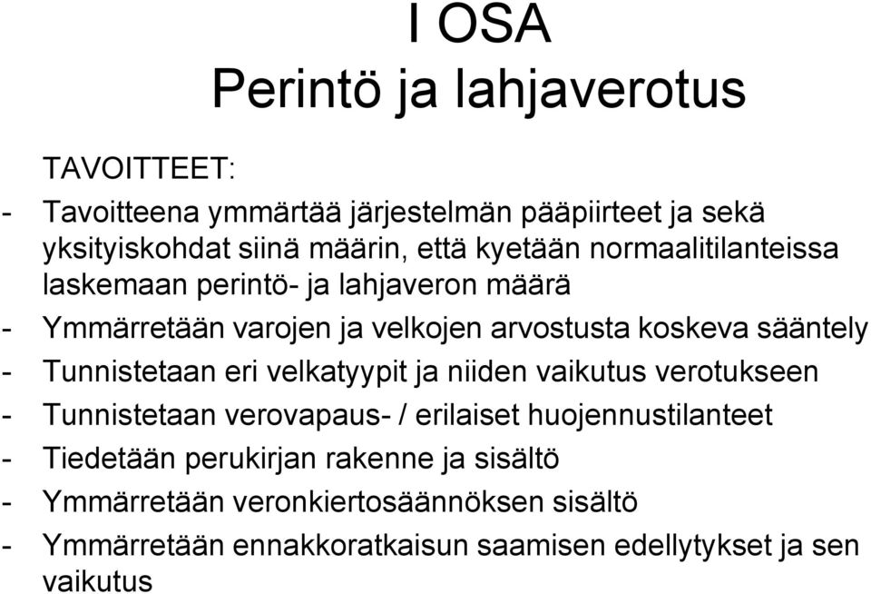 Tunnistetaan eri velkatyypit ja niiden vaikutus verotukseen - Tunnistetaan verovapaus- / erilaiset huojennustilanteet - Tiedetään