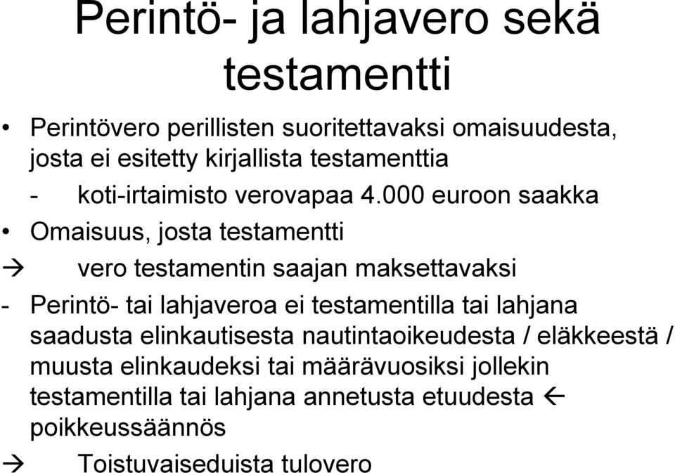 000 euroon saakka Omaisuus, josta testamentti vero testamentin saajan maksettavaksi - Perintö- tai lahjaveroa ei