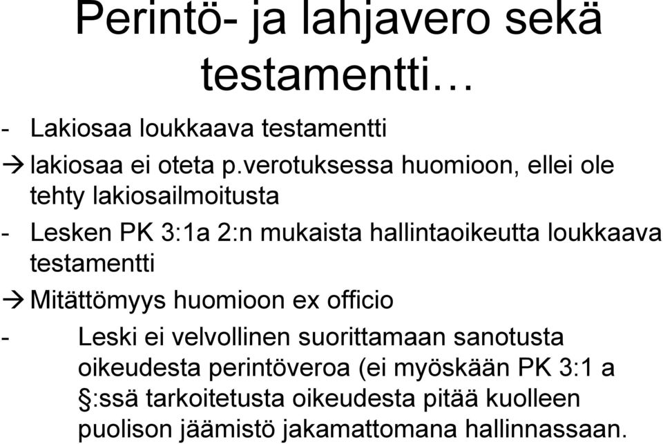 loukkaava testamentti Mitättömyys huomioon ex officio - Leski ei velvollinen suorittamaan sanotusta