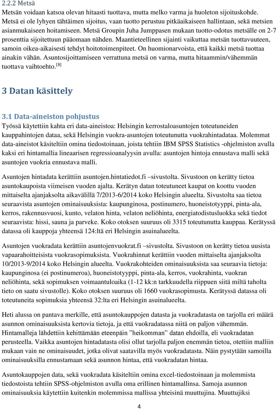 Metsä Groupin Juha Jumppasen mukaan tuotto-odotus metsälle on 2-7 prosenttia sijoitettuun pääomaan nähden.