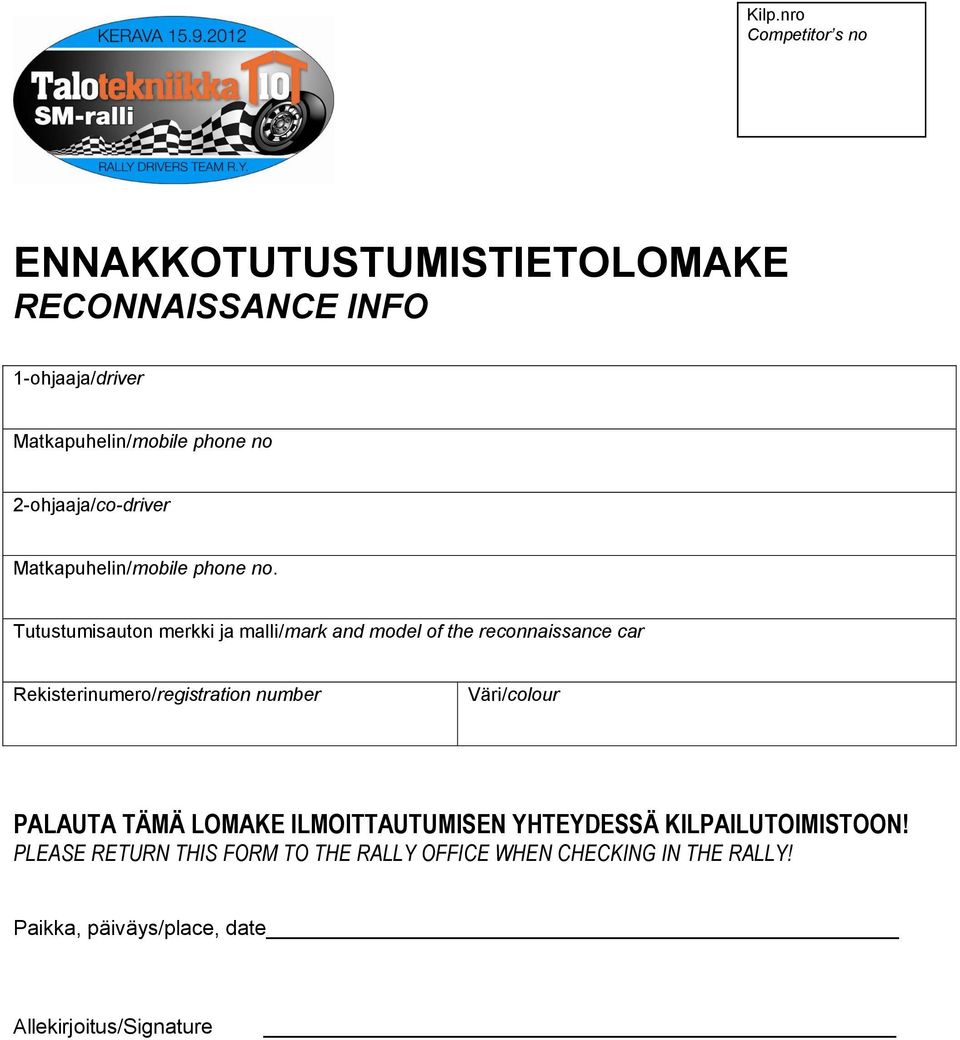 Tutustumisauton merkki ja malli/mark and model of the reconnaissance car Rekisterinumero/registration number Väri/colour