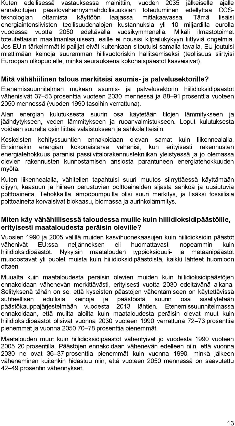 Mikäli ilmastotoimet toteutettaisiin maailmanlaajuisesti, esille ei nousisi kilpailukykyyn liittyviä ongelmia.