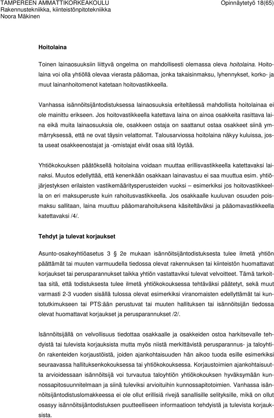 Vanhassa isännöitsijäntodistuksessa lainaosuuksia eriteltäessä mahdollista hoitolainaa ei ole mainittu erikseen.