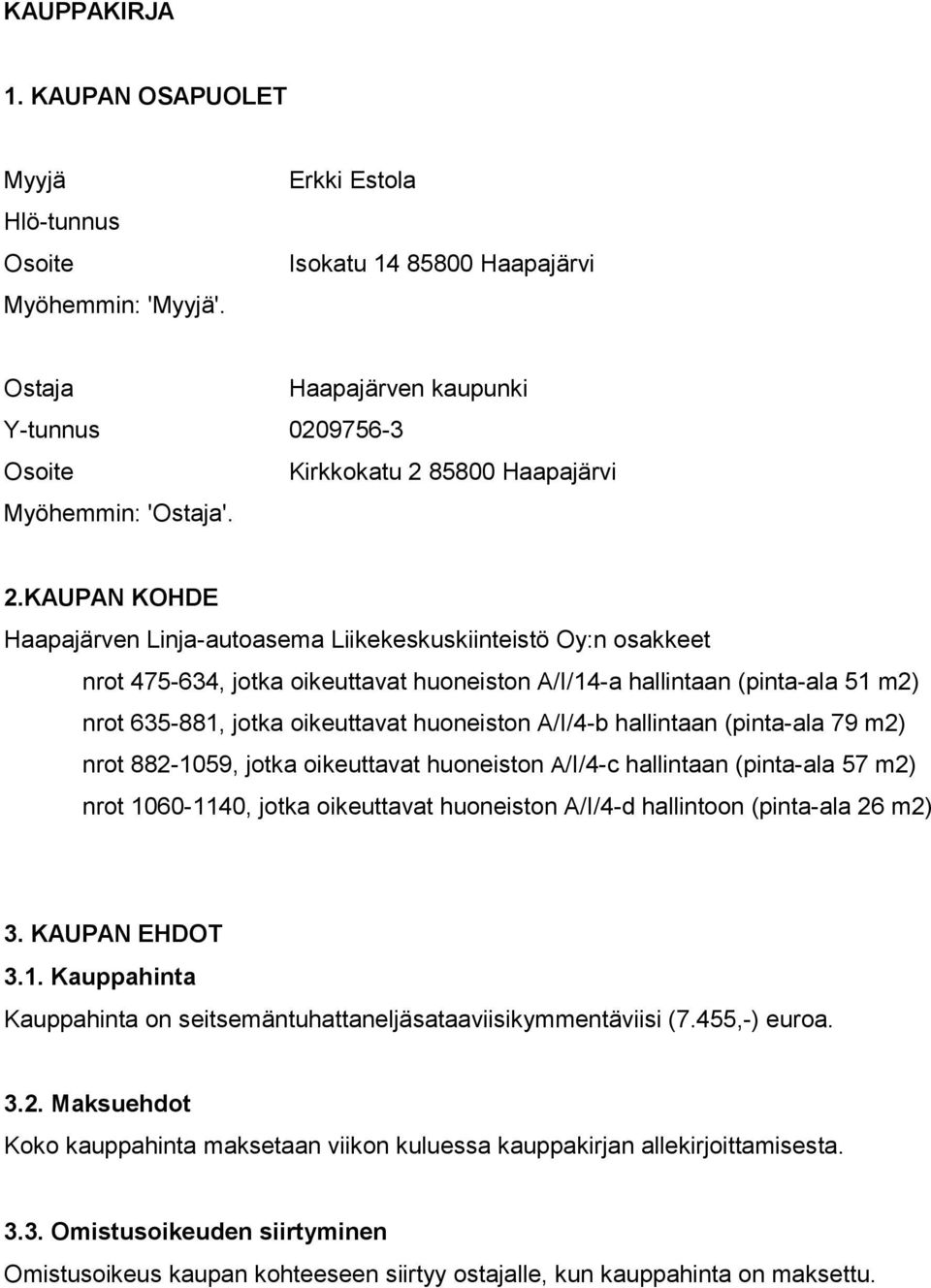 85800 Haapajärvi Myöhemmin: 'Ostaja'. 2.