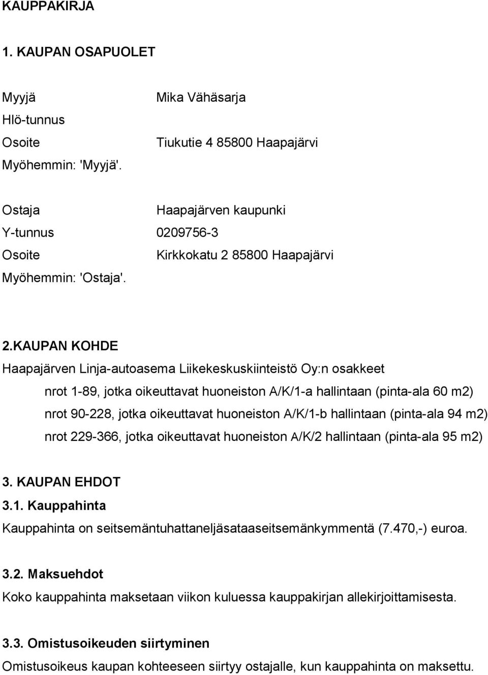 85800 Haapajärvi Myöhemmin: 'Ostaja'. 2.
