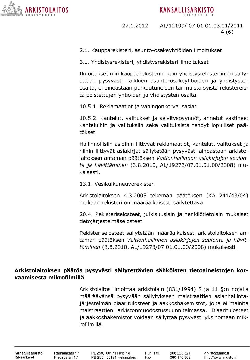 osalta. 10.5.1. Reklamaatiot ja vahingonkorvausasiat 10.5.2.