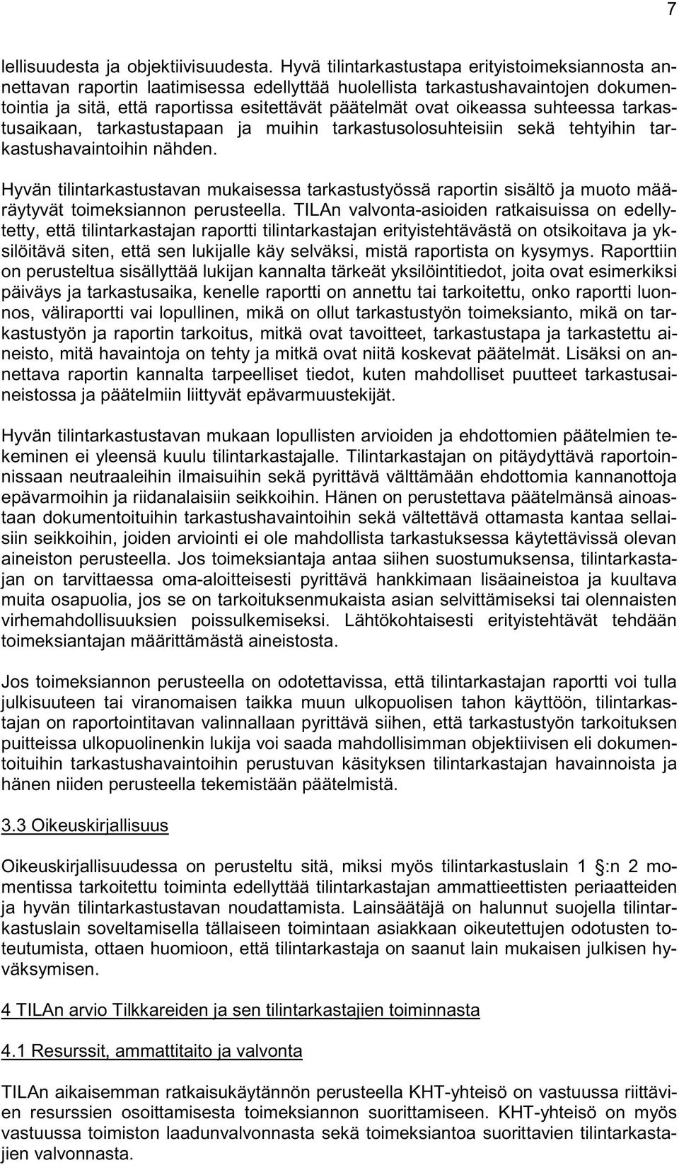 suhteessa tarkastusaikaan, tarkastustapaan ja muihin tarkastusolosuhteisiin sekä tehtyihin tarkastushavaintoihin nähden.