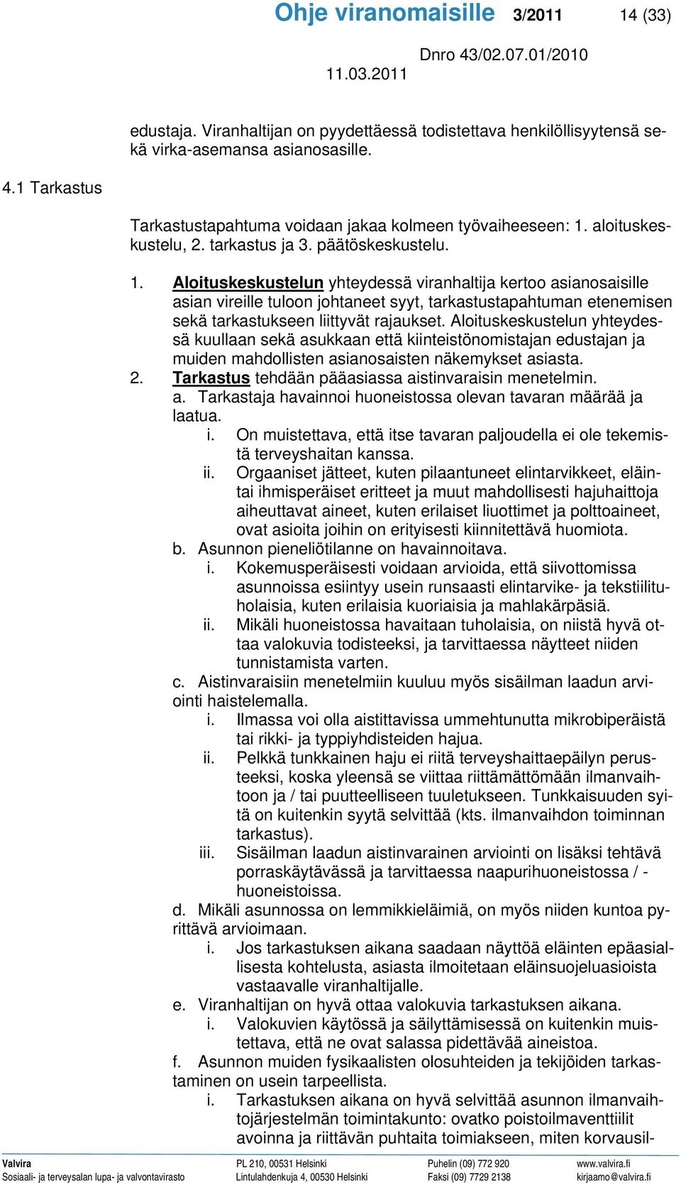 aloituskeskustelu, 2. tarkastus ja 3. päätöskeskustelu. 1.