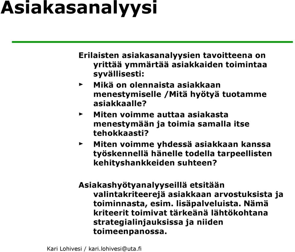 Miten voimme yhdessä asiakkaan kanssa työskennellä hänelle todella tarpeellisten kehityshankkeiden suhteen?