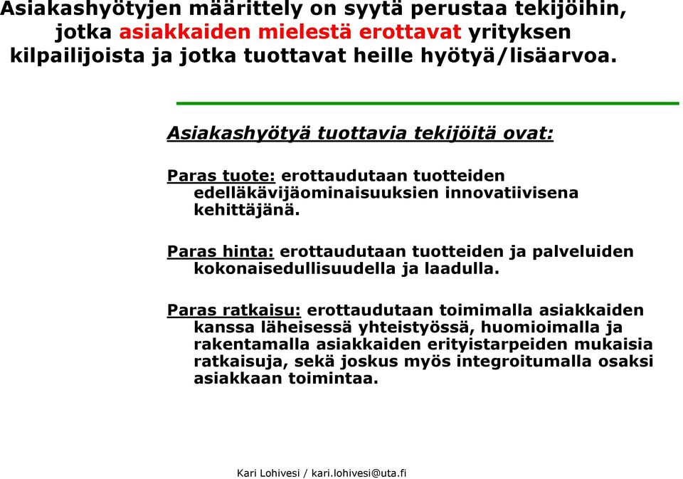 Paras hinta: erottaudutaan tuotteiden ja palveluiden kokonaisedullisuudella ja laadulla.