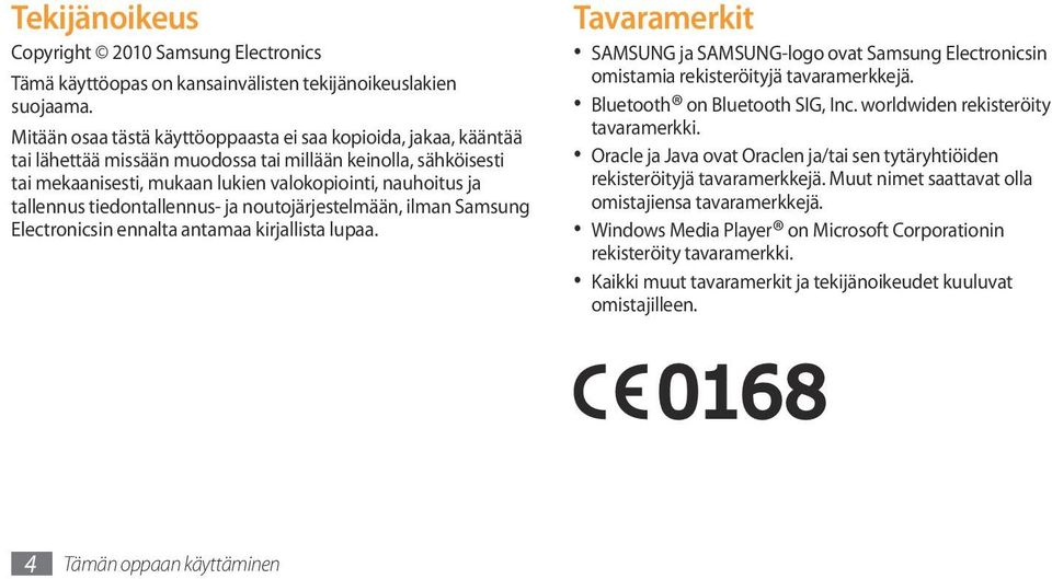 tiedontallennus- ja noutojärjestelmään, ilman Samsung Electronicsin ennalta antamaa kirjallista lupaa.
