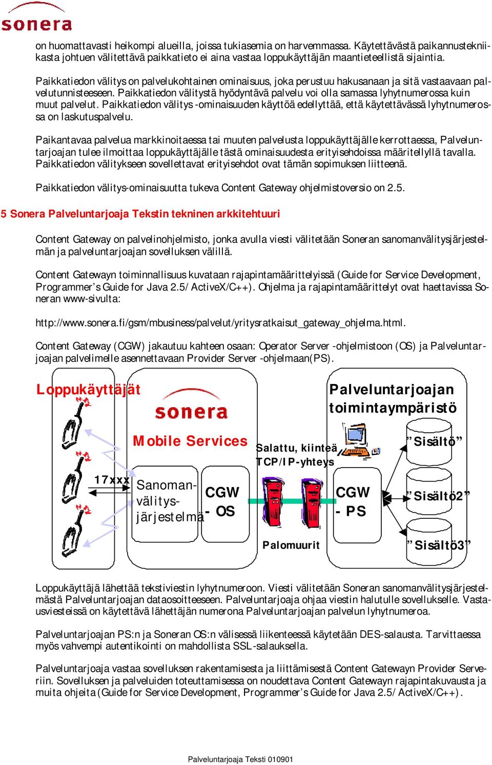 Paikkatiedon välitystä hyödyntävä palvelu voi olla samassa lyhytnumerossa kuin muut palvelut.