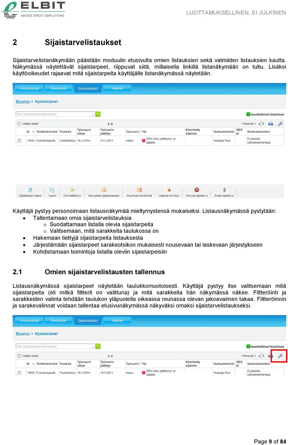 Käyttäjä pystyy personoimaan listausnäkymää mieltymystensä mukaiseksi.