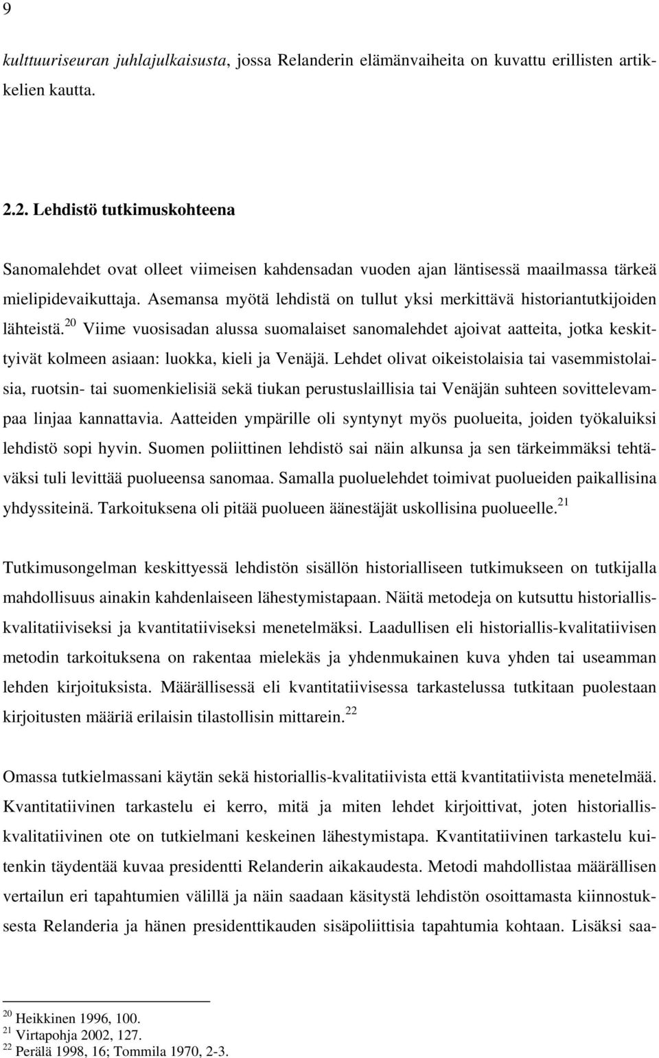 Asemansa myötä lehdistä on tullut yksi merkittävä historiantutkijoiden lähteistä.