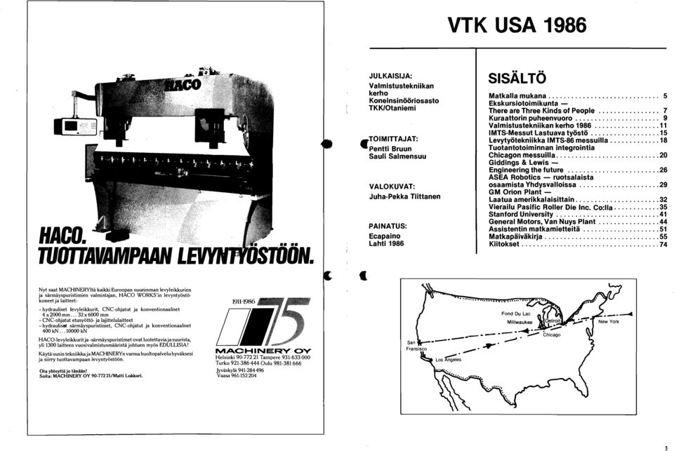 konventionaaliset 4x2000mm... 32x6000 mm - CNC-ohjatut etusyotto- ja lajittelulaitteet - hydrauliset sarmayspuristimet, CNC-ohjatut ja konventionaaliset 400 kn.