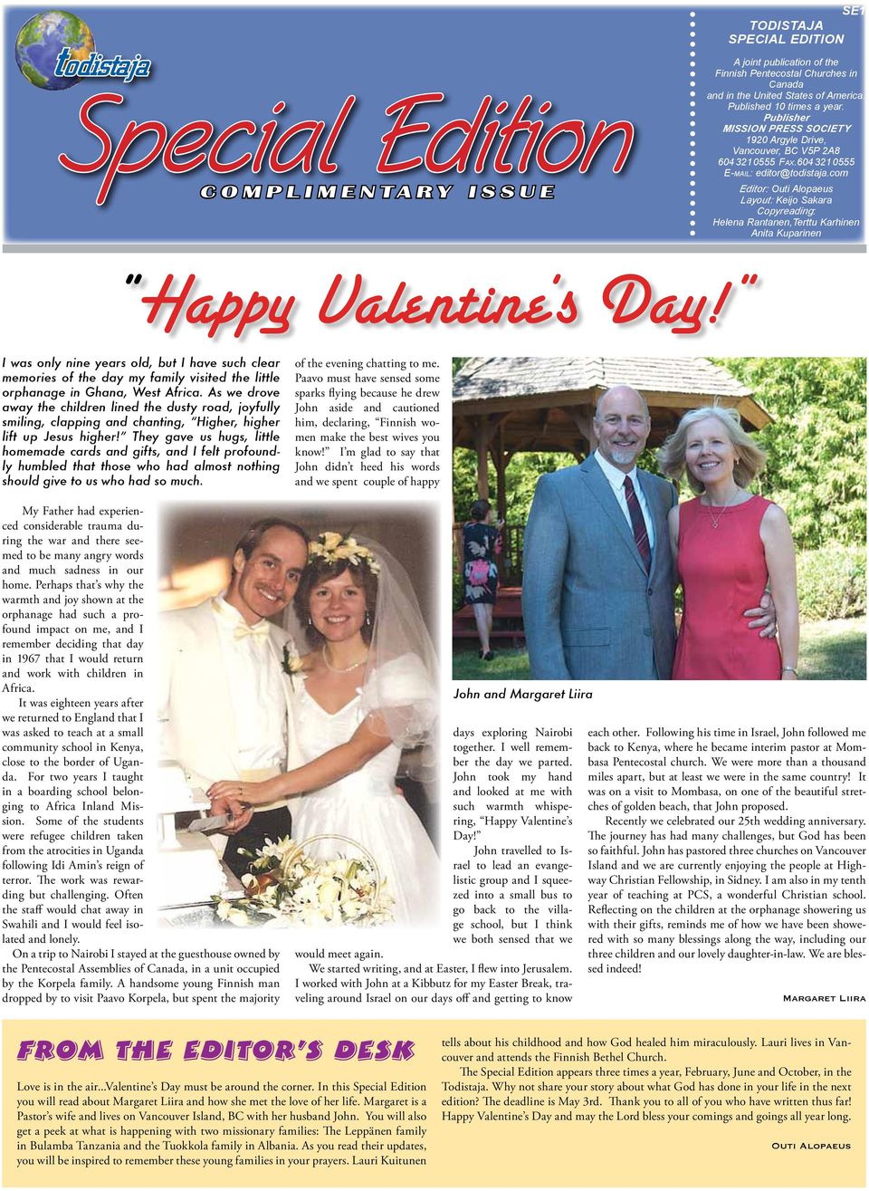 com Editor: Outi Alopaeus Layout: Keijo Sakara Copyreading: Helena Rantanen,Terttu Karhinen Anita Kuparinen Happy Valentine s Day!