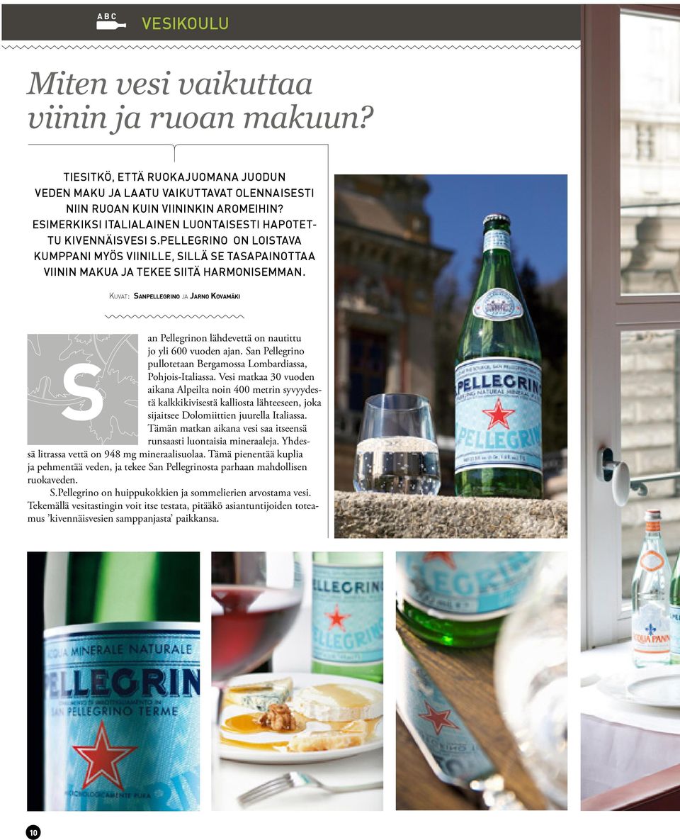 Kuvat: Sanpellegrino ja Jarno Kovamäki an Pellegrinon lähdevettä on nautittu jo yli 600 vuoden ajan. San Pellegrino S pullotetaan Bergamossa Lombardiassa, Pohjois-Italiassa.