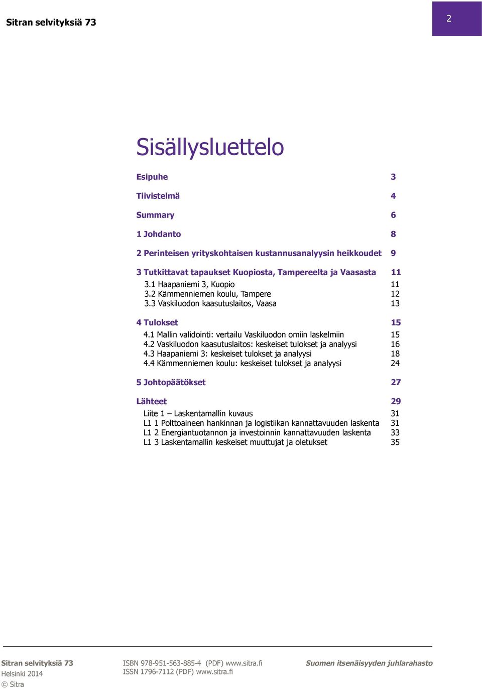 2 Vaskiluodon kaasutuslaitos: keskeiset tulokset ja analyysi 16 4.3 Haapaniemi 3: keskeiset tulokset ja analyysi 18 4.