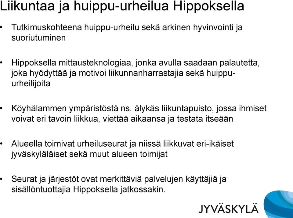 älykäs liikuntapuisto, jossa ihmiset voivat eri tavoin liikkua, viettää aikaansa ja testata itseään Alueella toimivat urheiluseurat ja niissä