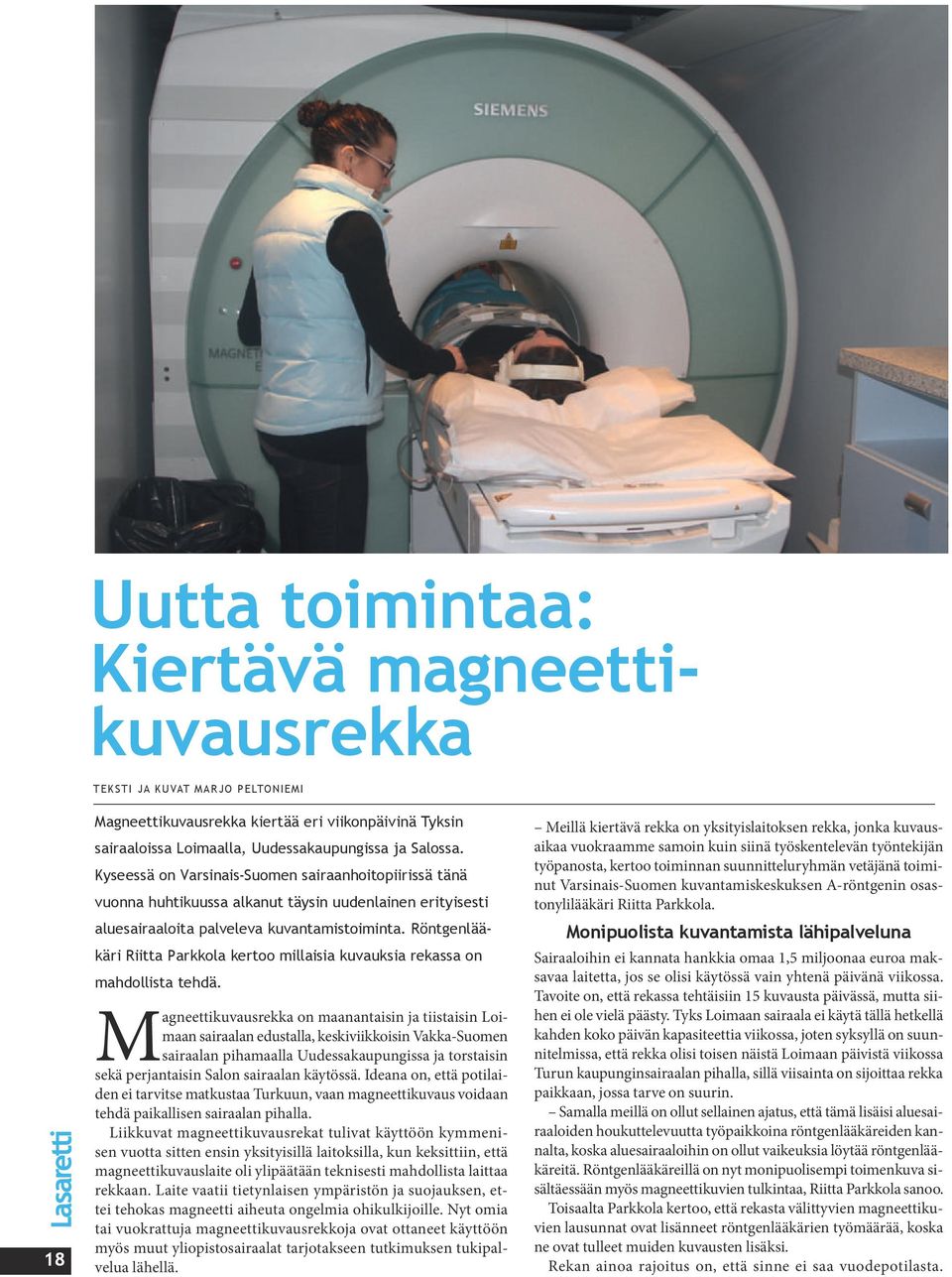 Röntgenlääkäri Riitta Parkkola kertoo millaisia kuvauksia rekassa on mahdollista tehdä.