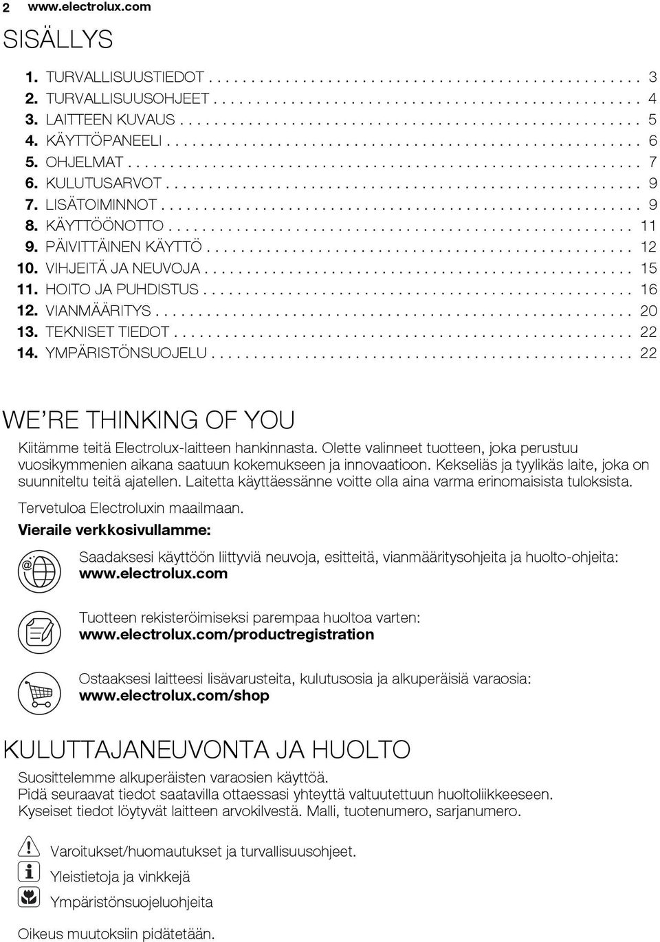 KULUTUSARVOT........................................................ 9 7. LISÄTOIMINNOT......................................................... 9 8. KÄYTTÖÖNOTTO....................................................... 11 9.