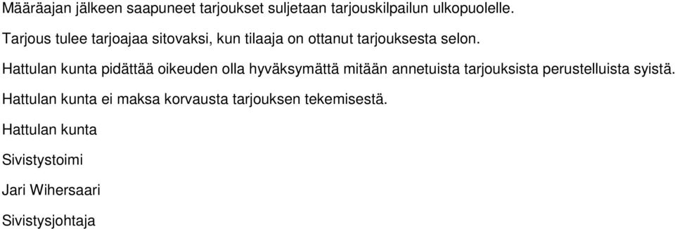 Hattulan kunta pidättää oikeuden olla hyväksymättä mitään annetuista tarjouksista