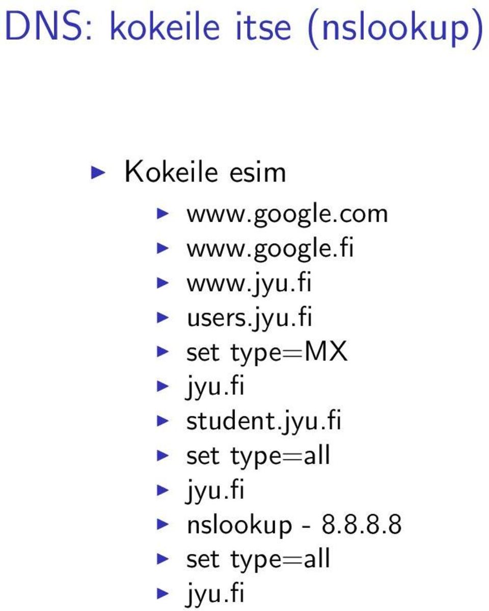 fi users.jyu.fi set type=mx jyu.fi student.jyu.fi set type=all jyu.