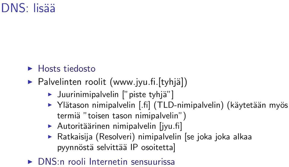 fi] (TLD-nimipalvelin) (käytetään myös termiä toisen tason nimipalvelin ) Autoritäärinen