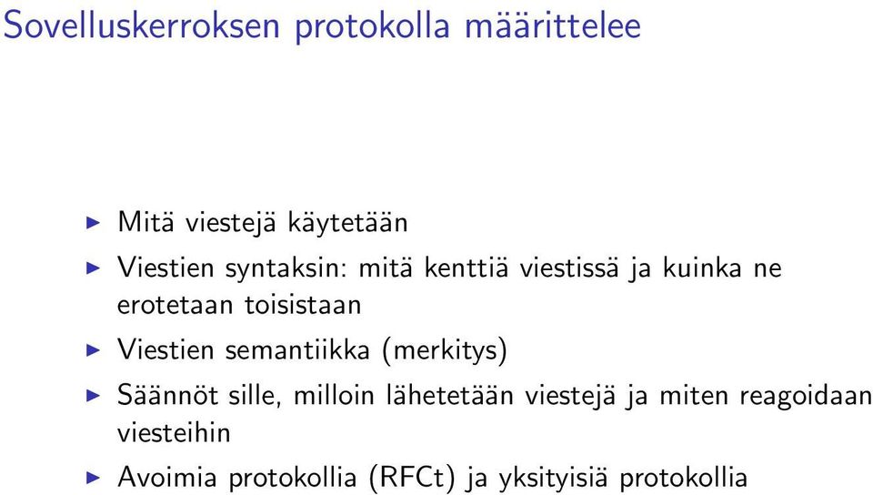 Viestien semantiikka (merkitys) Säännöt sille, milloin lähetetään viestejä