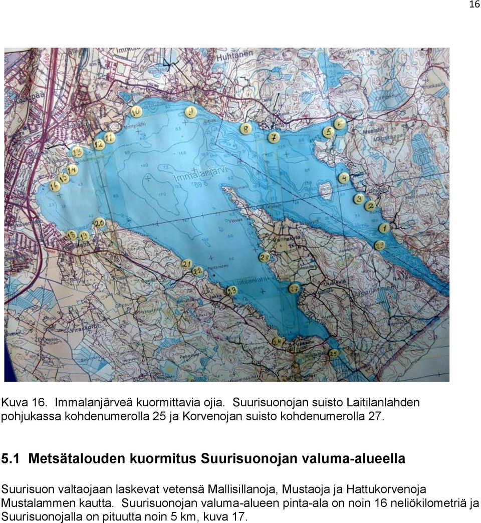 5.1 Metsätalouden kuormitus Suurisuonojan valuma-alueella Suurisuon valtaojaan laskevat vetensä