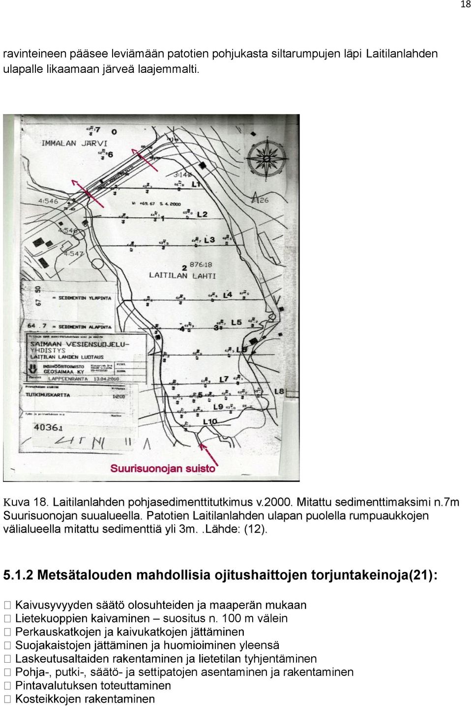 Patotien Laitilanlahden ulapan puolella rumpuaukkojen välialueella mitattu sedimenttiä yli 3m..Lähde: (12