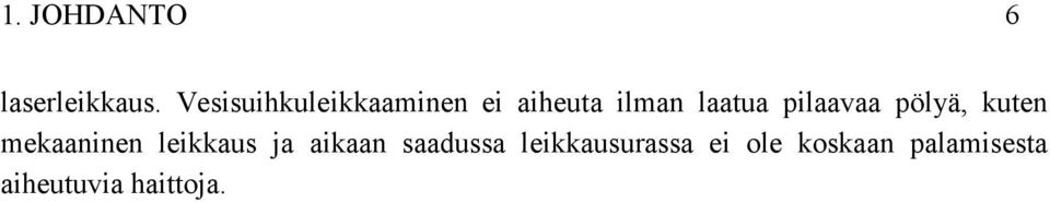 pilaavaa pölyä, kuten mekaaninen leikkaus ja