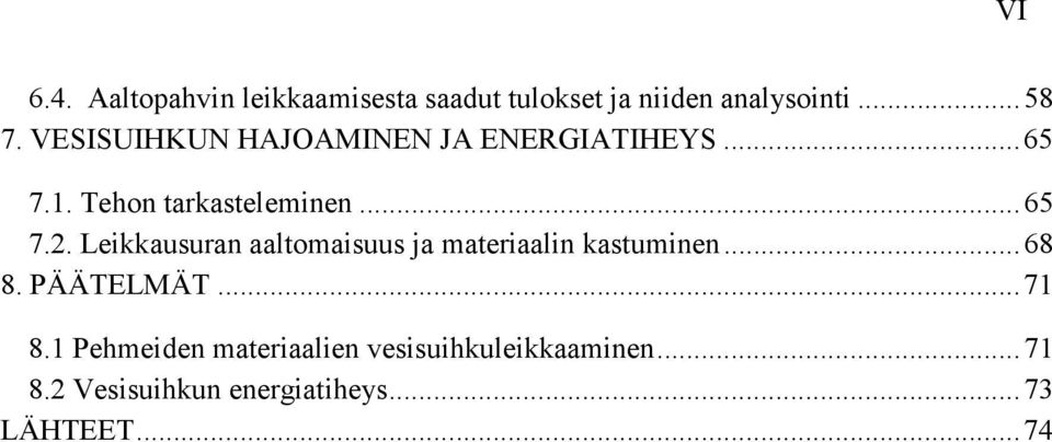 Leikkausuran aaltomaisuus ja materiaalin kastuminen... 68 8. PÄÄTELMÄT... 71 8.