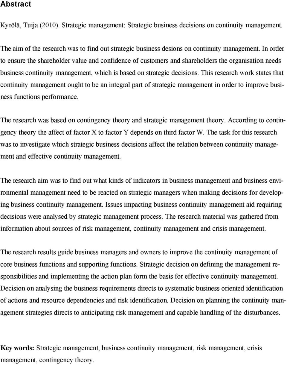 This research work states that continuity management ought to be an integral part of strategic management in order to improve business functions performance.