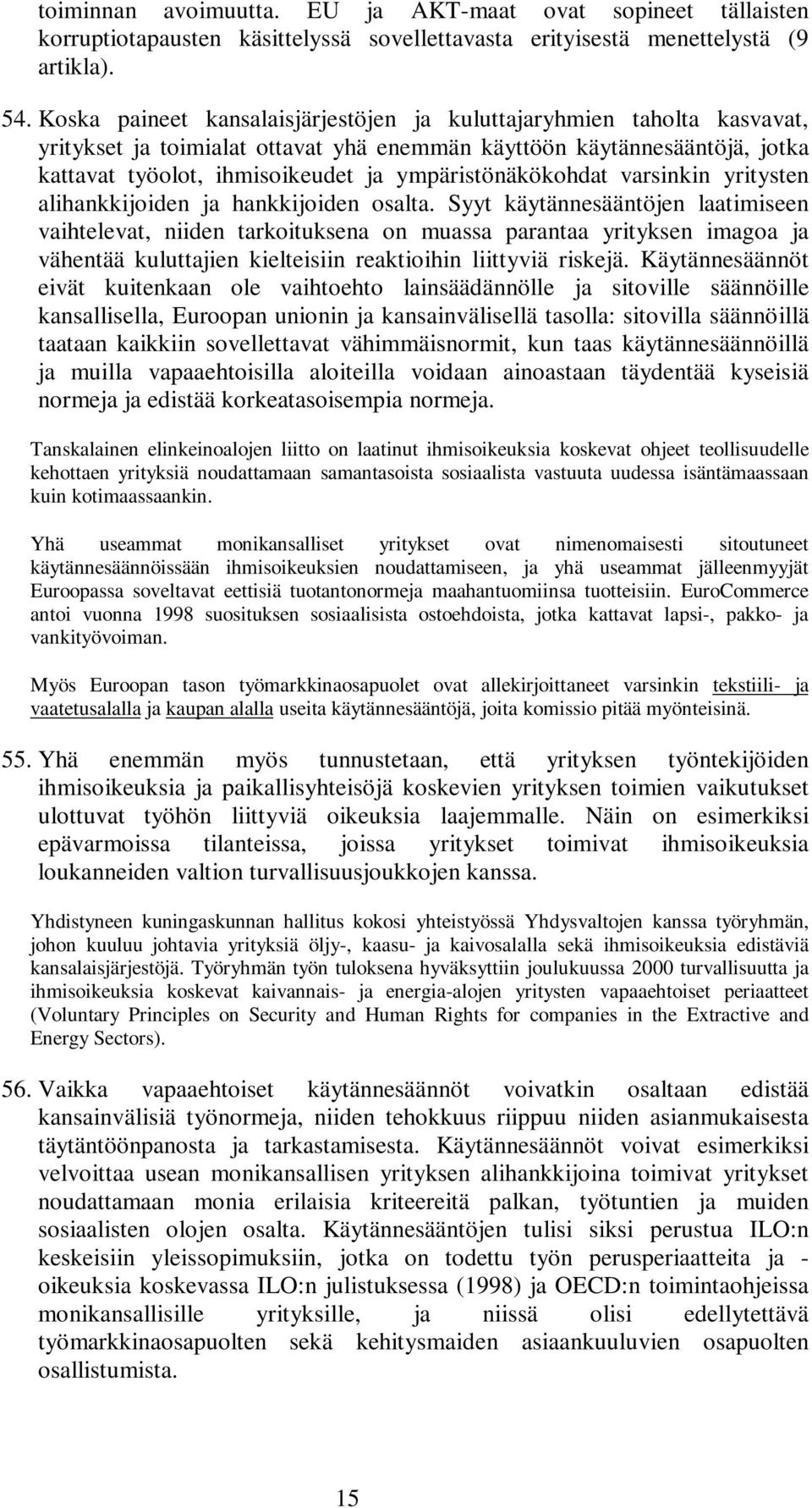 ympäristönäkökohdat varsinkin yritysten alihankkijoiden ja hankkijoiden osalta.