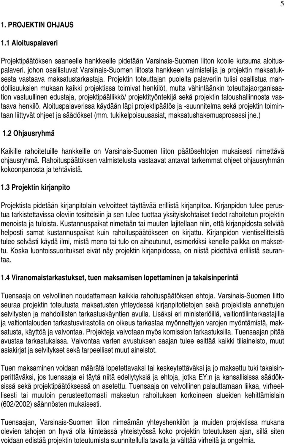 projektin maksatuksesta vastaava maksatustarkastaja.