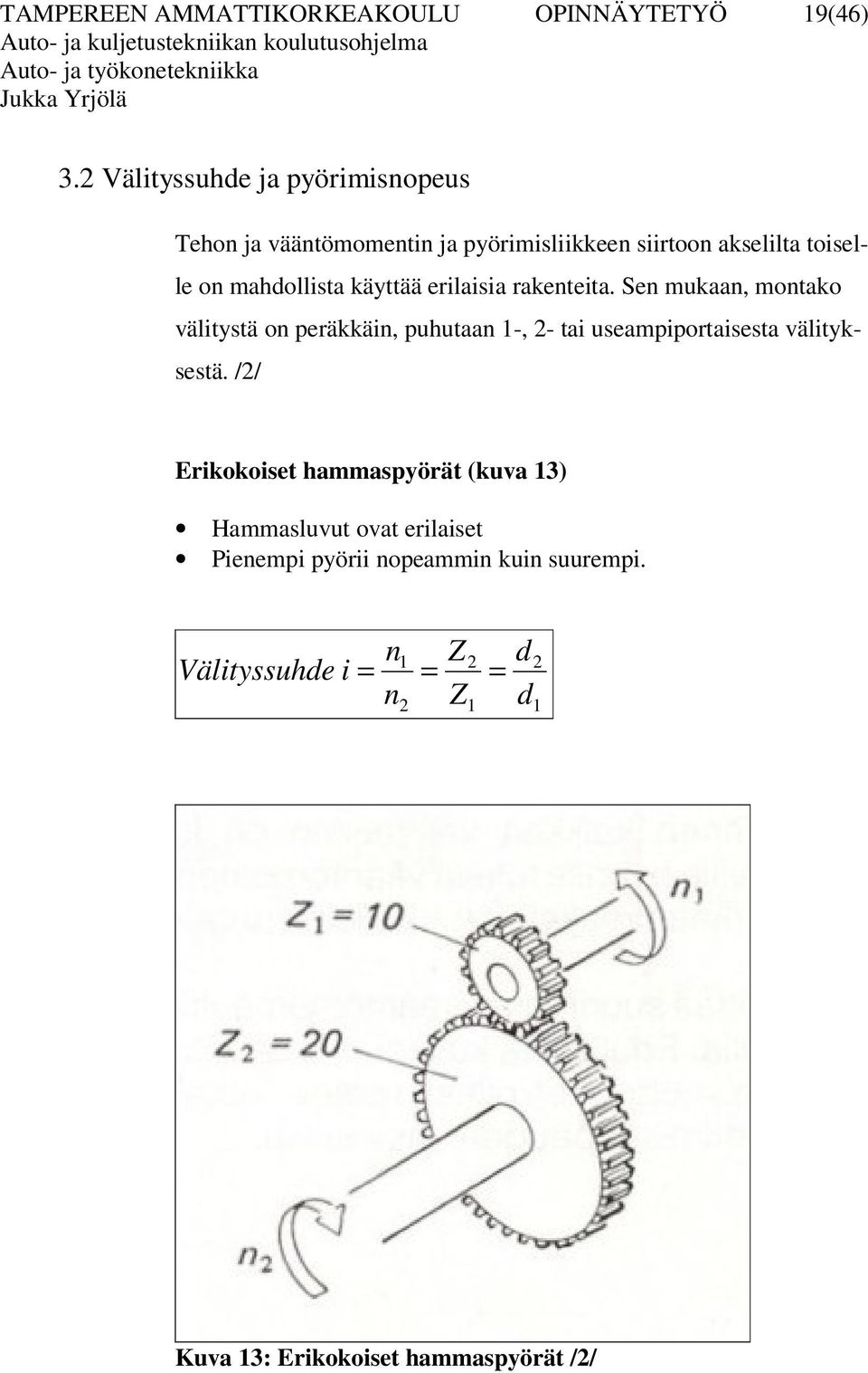 käyttää erilaisia rakenteita.