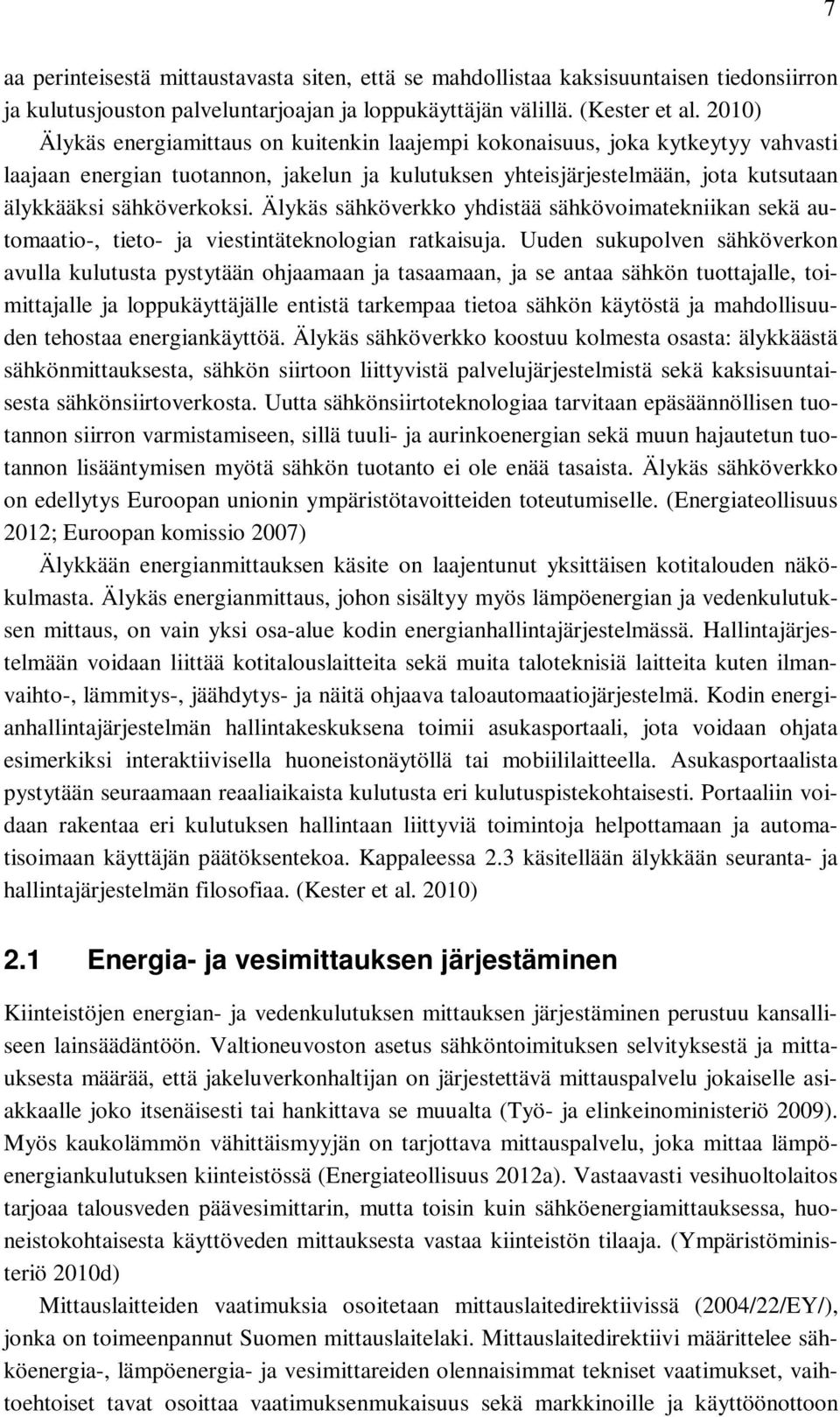 Älykäs sähköverkko yhdistää sähkövoimatekniikan sekä automaatio-, tieto- ja viestintäteknologian ratkaisuja.