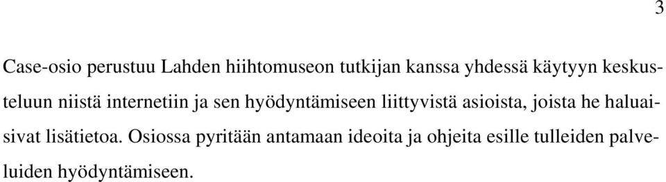 liittyvistä asioista, joista he haluaisivat lisätietoa.