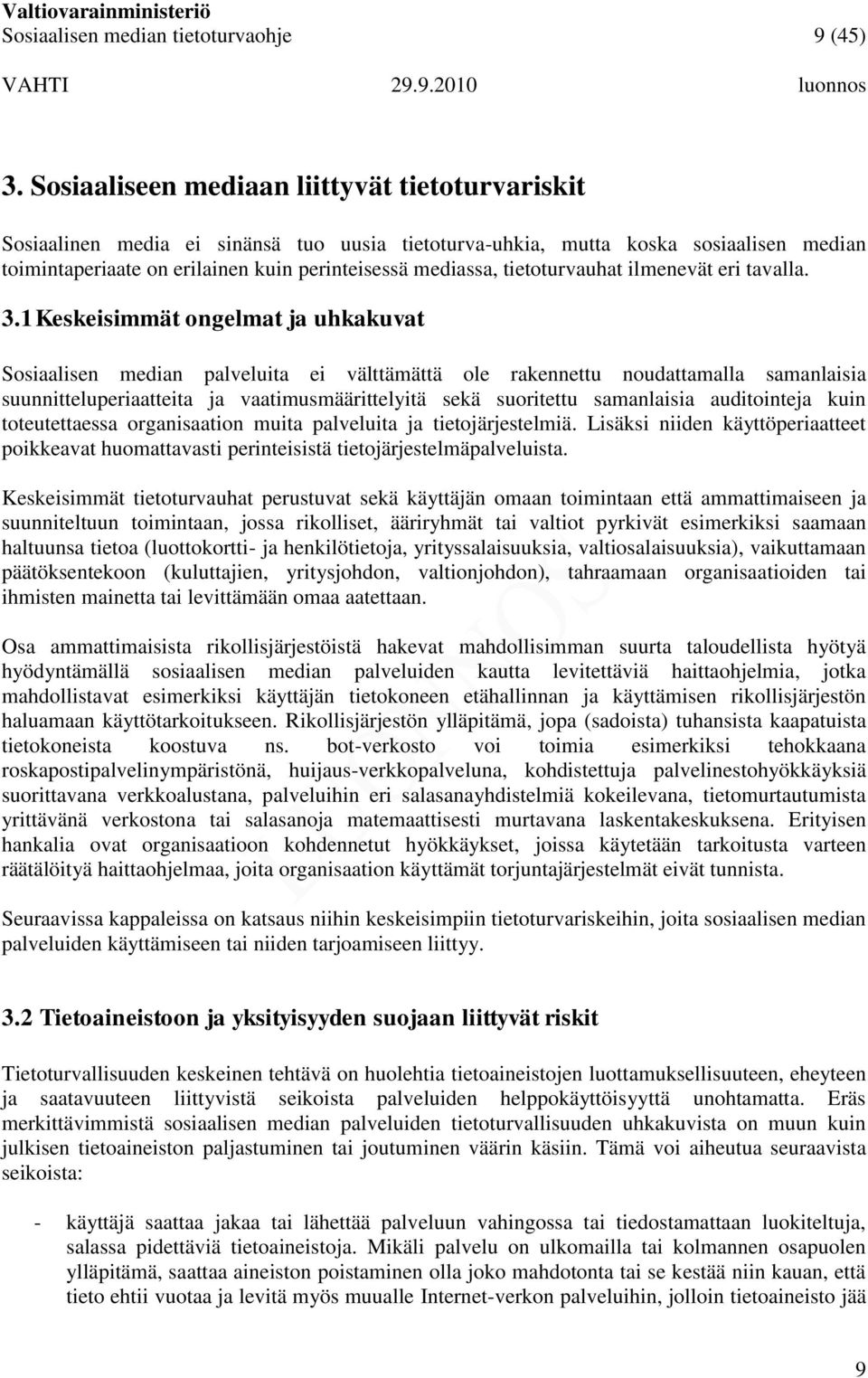 tietoturvauhat ilmenevät eri tavalla. 3.