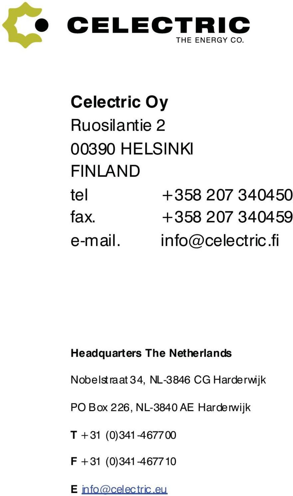 fi Headquarters The Netherlands Nobelstraat 34, NL-3846 CG Harderwijk