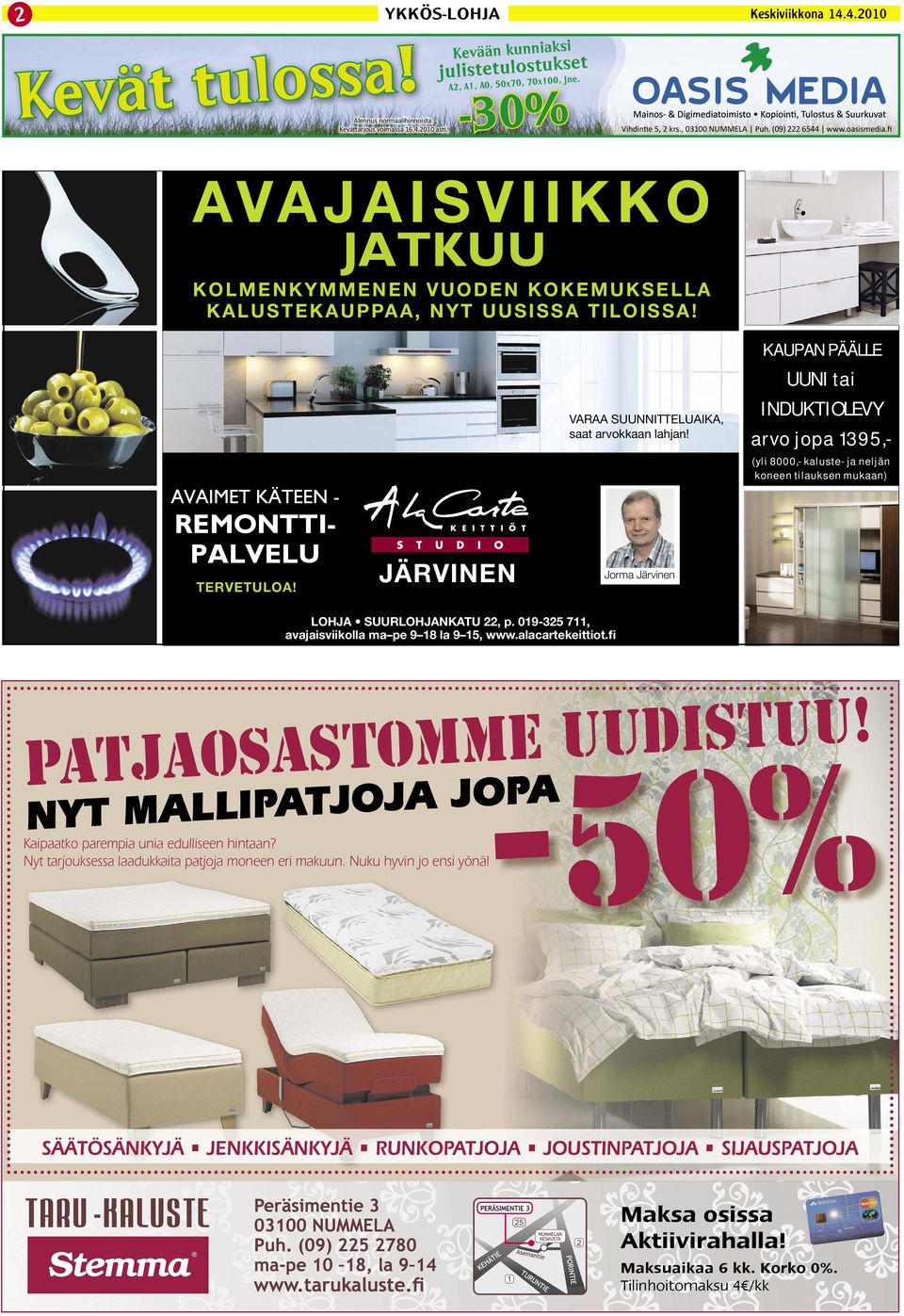 Jorma Järvinen TUOTE-ESITTELYJÄ: KAUPAN PÄÄLLE Ma 12.4. Aeg -kodinkoneet UUNI tai Ti 13.4. Miele -kodinkoneet INDUKTIOLEVY To 15.4. Franke keittiöaltaat arvo jopa 1395,- Pe 16.4.Ylämaan Graniitti, kivitasot (yli 8000,- kaluste- ja neljän koneen tilauksen mukaan) LOHJA SUURLOHJANKATU 22, p.