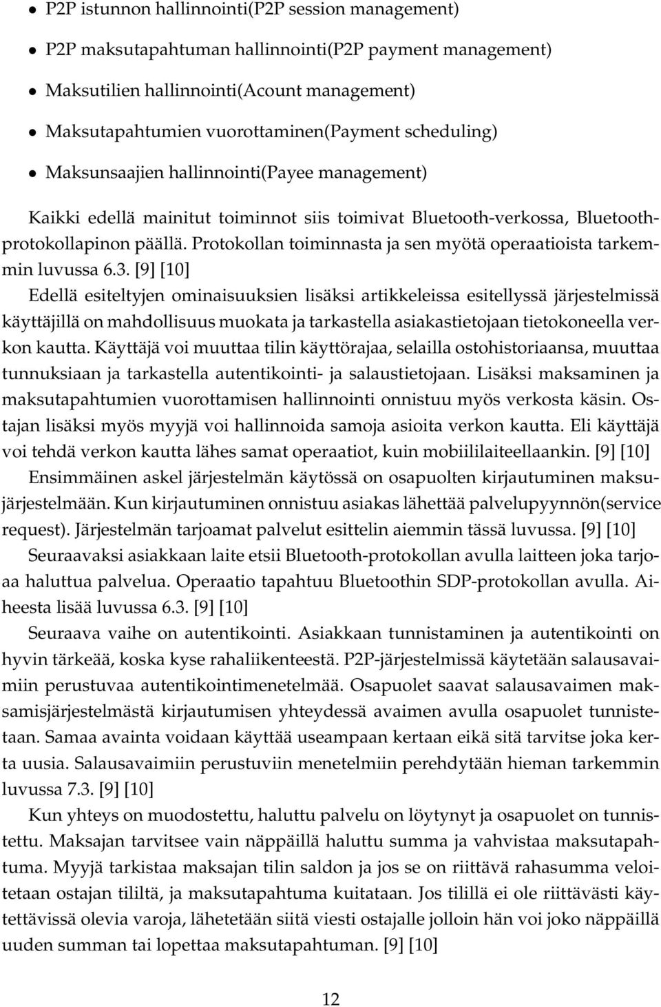 Protokollan toiminnasta ja sen myötä operaatioista tarkemmin luvussa 6.3.