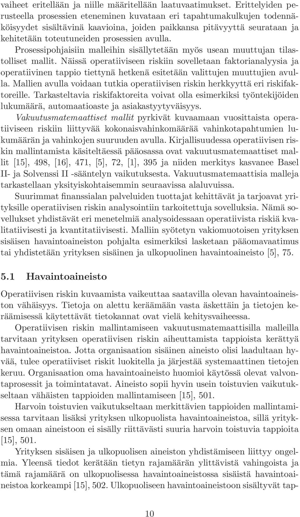 avulla. Prosessipohjaisiin malleihin sisällytetään myös usean muuttujan tilastolliset mallit.