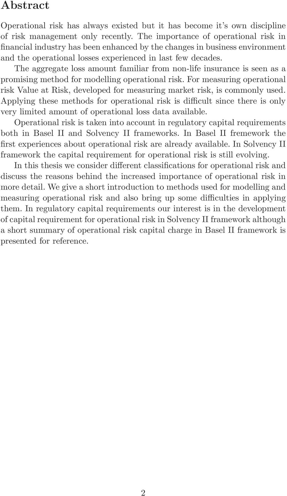 The aggregate loss amount familiar from non-life insurance is seen as a promising method for modelling operational risk.