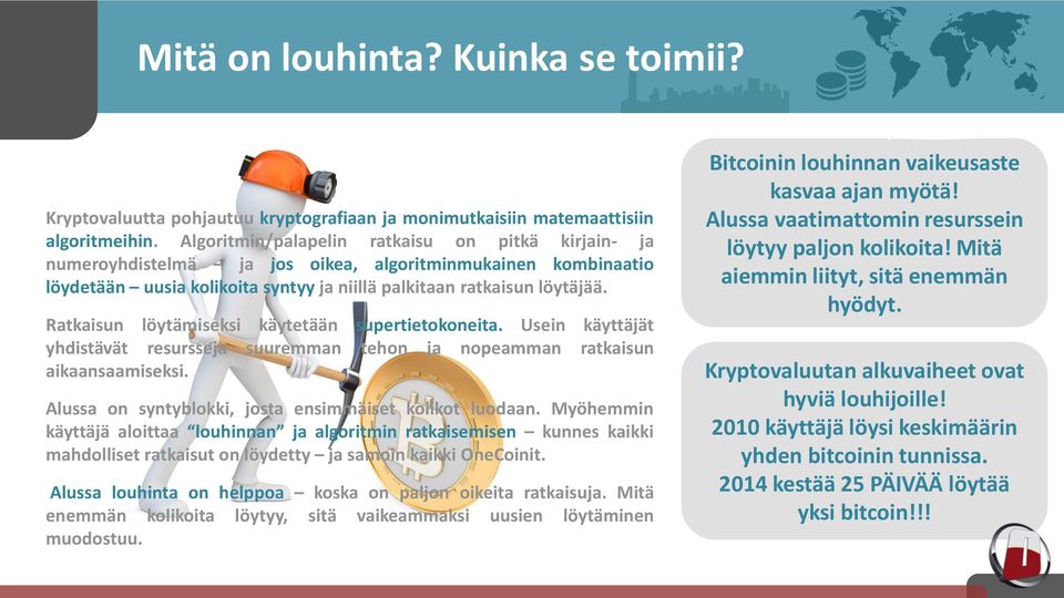 Ratkaisun löytämiseksi käytetään supertietokoneita. Usein käyttäjät yhdistävät resursseja suuremman tehon ja nopeamman ratkaisun aikaansaamiseksi.