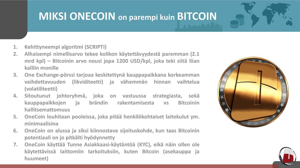 One Exchange-pörssi tarjoaa keskitettynä kauppapaikkana korkeamman vaihdettavuuden (likviditeetti) ja vähemmän hinnan vaihtelua (volatiliteetti) 4.